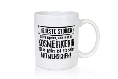 Neuste Studien: Kosmetikerin | Kosmetik | Stylistin - Tasse Weiß - Kaffeetasse / Geschenk / Familie