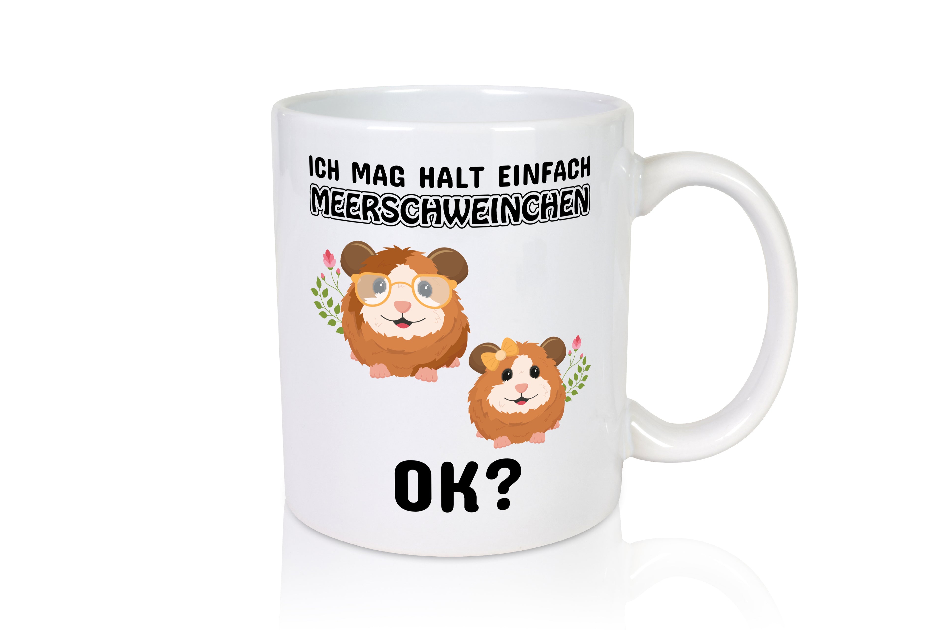 Ich mag halt einfach Meerschweinchen OK? - Tasse Weiß - Kaffeetasse / Geschenk / Familie