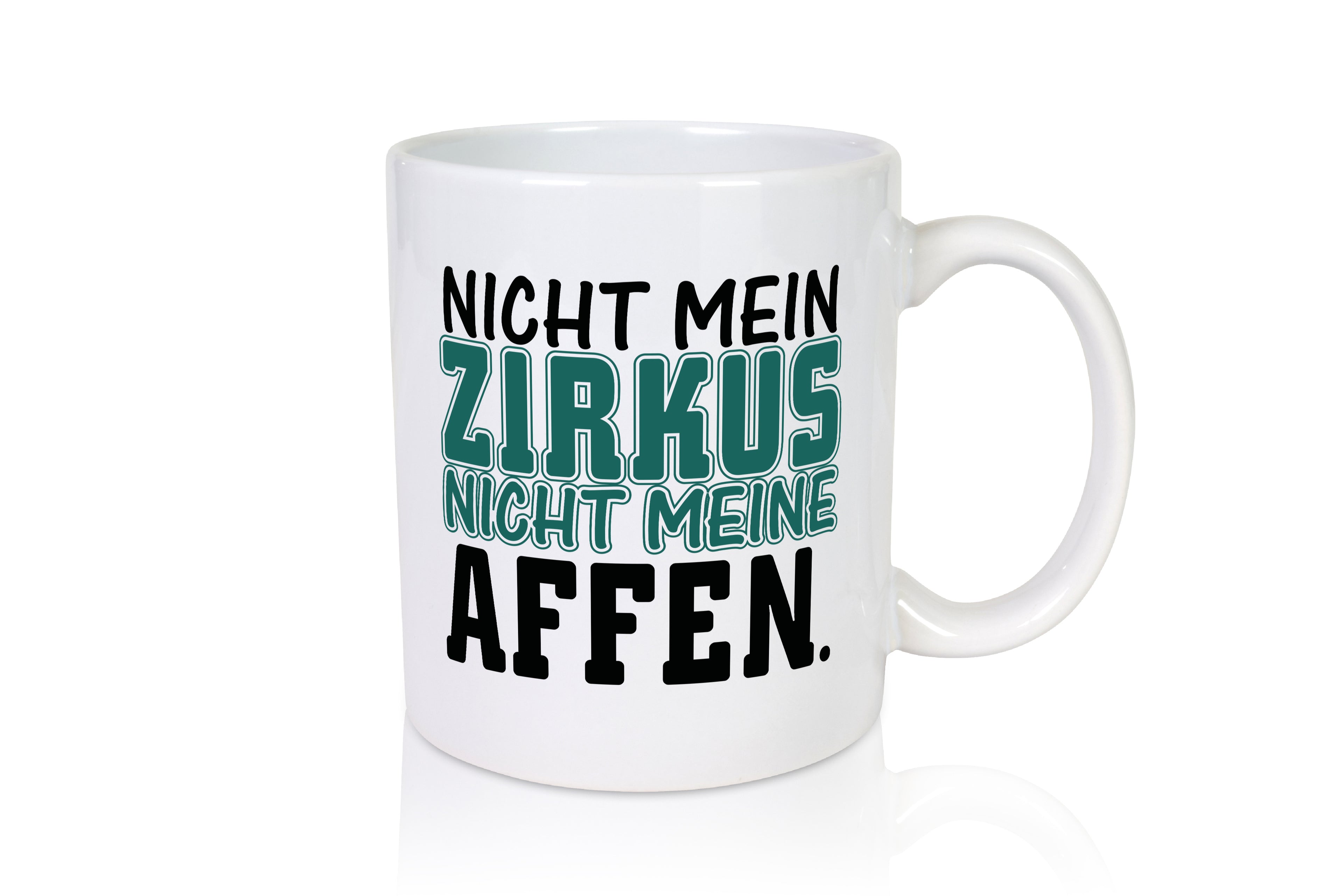 Nicht mein Zirkus - Tasse Weiß - Kaffeetasse / Geschenk / Familie