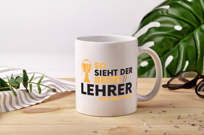 Der Weltbeste Lehrer | Schule Beruf | Schüler - Tasse Weiß - Kaffeetasse / Geschenk / Familie