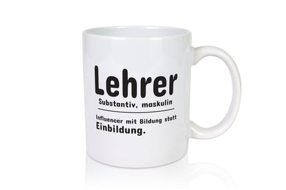 Lehrer Influencer | Beruf Spruch | Definition | Humor - Tasse Weiß - Kaffeetasse / Geschenk / Familie