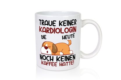 Traue keiner Kardiologin | Kardiologie - Tasse Weiß - Kaffeetasse / Geschenk / Familie