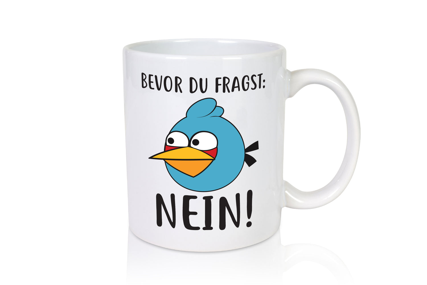 Bevor du fragst, NEIN - Tasse Weiß - Kaffeetasse / Geschenk / Familie