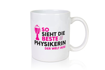 Die Weltbeste Physikerin | Physik - Tasse Weiß - Kaffeetasse / Geschenk / Familie