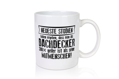 Neuste Studien: Dachdecker | Dachbau | Hausbau - Tasse Weiß - Kaffeetasse / Geschenk / Familie