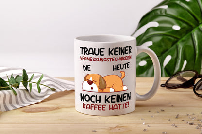 Traue keiner Vermessungstechnikerin | Techniker - Tasse Weiß - Kaffeetasse / Geschenk / Familie