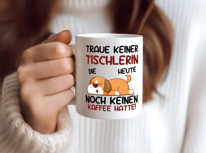 Traue keiner Tischlerin | Tischlerei - Tasse Weiß - Kaffeetasse / Geschenk / Familie