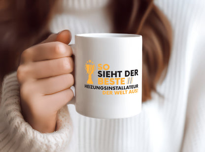 Der Weltbeste Heizungsinstallateur | Heizungsbauer - Tasse Weiß - Kaffeetasse / Geschenk / Familie