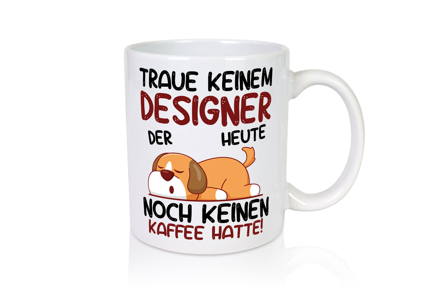 Traue keinem Designer Beruf | Mode - Tasse Weiß - Kaffeetasse / Geschenk / Familie