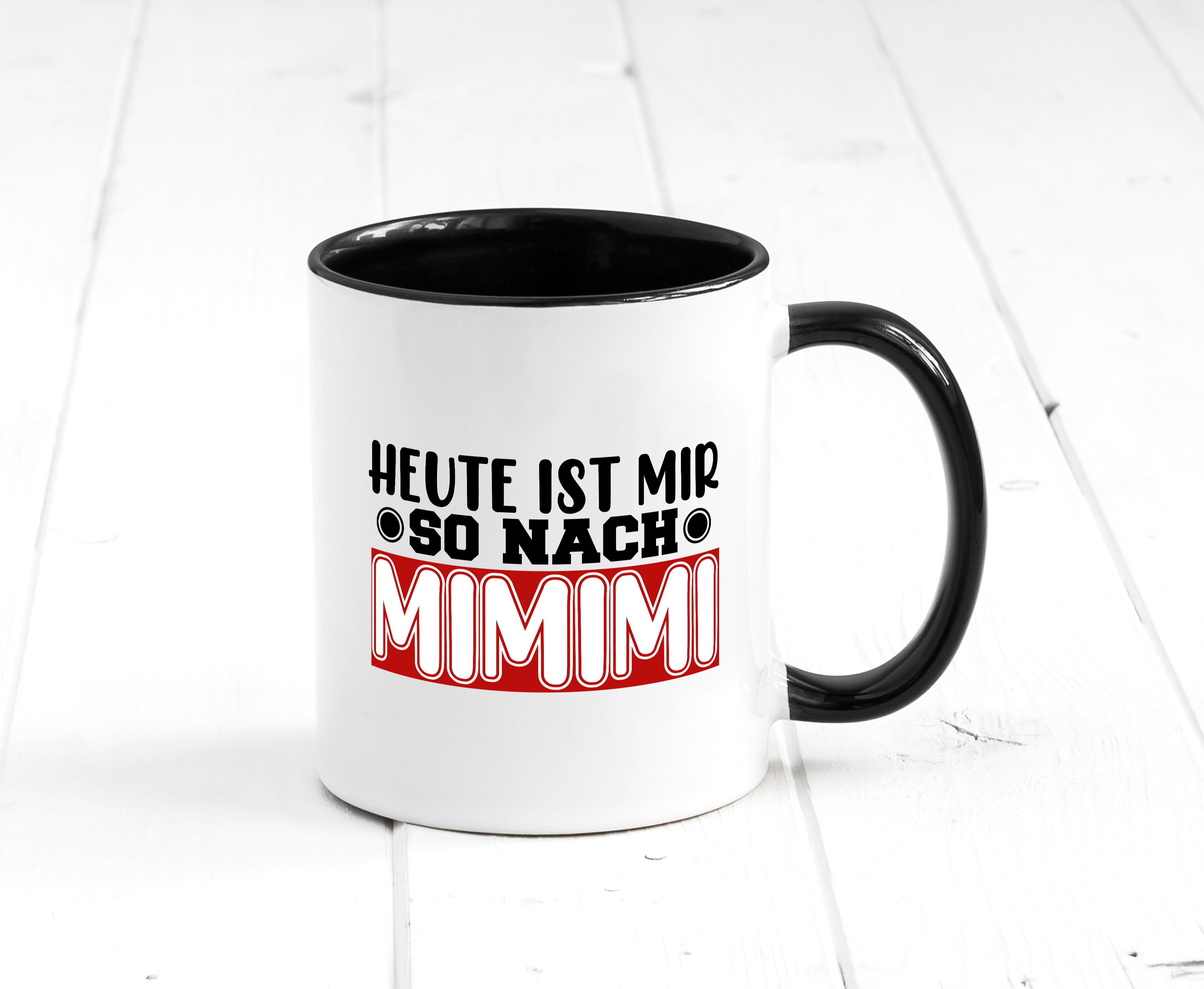 Heute ist mir nach MIMIMI | Tasse schwarzer Humor Tasse Weiß - Schwarz - Kaffeetasse / Geschenk / Familie