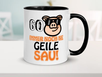 60 und immer noch ne geile Sau wunschalter Tasse Weiß - Schwarz - Kaffeetasse / Geschenk / Familie