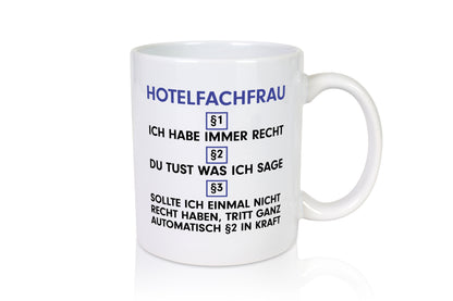 Ich habe immer Recht Hotelfachfrau | Hotel - Tasse Weiß - Kaffeetasse / Geschenk / Familie