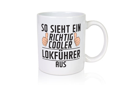 Richtig Cooler Lokführer | Zug | Beruf - Tasse Weiß - Kaffeetasse / Geschenk / Familie