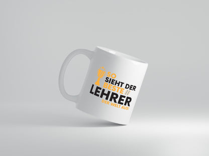 Der Weltbeste Lehrer | Schule Beruf | Schüler - Tasse Weiß - Kaffeetasse / Geschenk / Familie