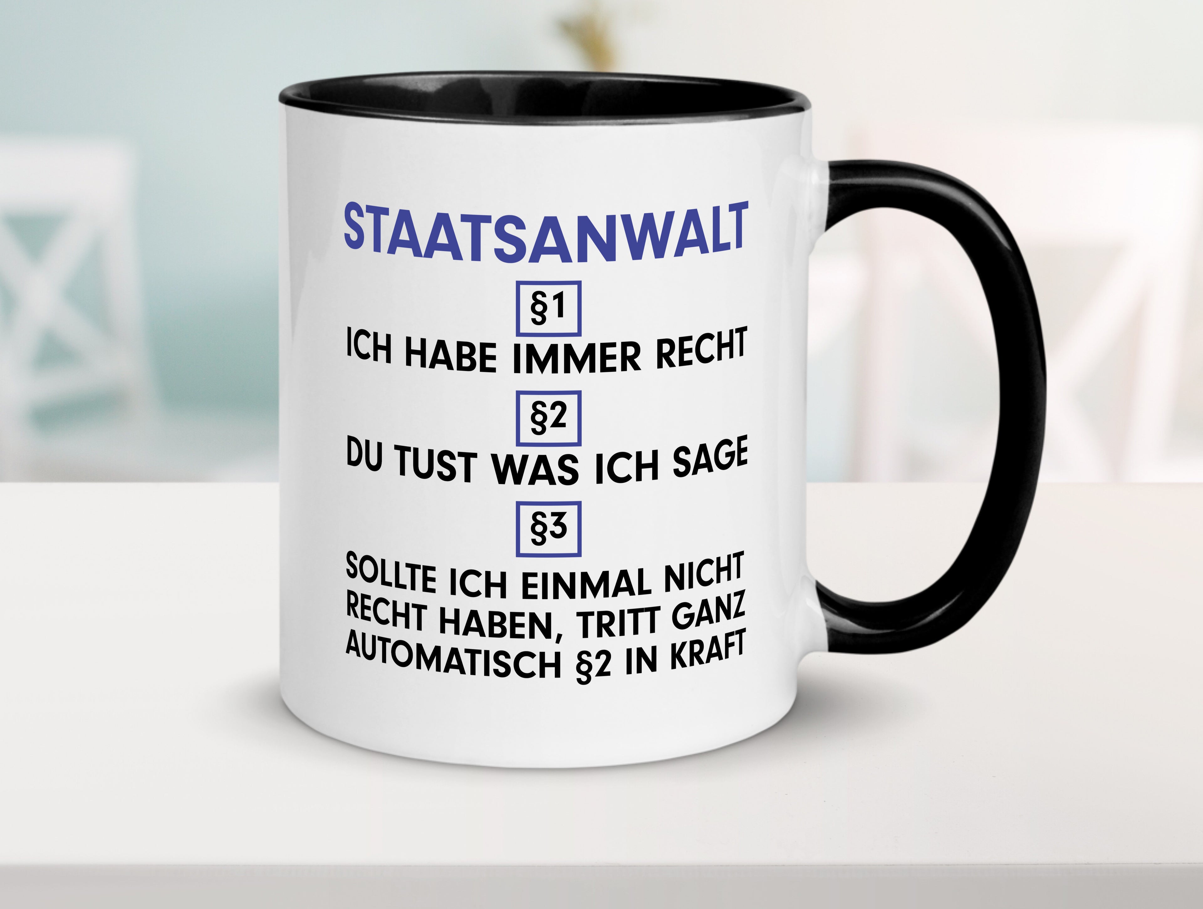 Ich habe immer Recht Staatsanwalt | Anwalt | Jurist Tasse Weiß - Schwarz - Kaffeetasse / Geschenk / Familie