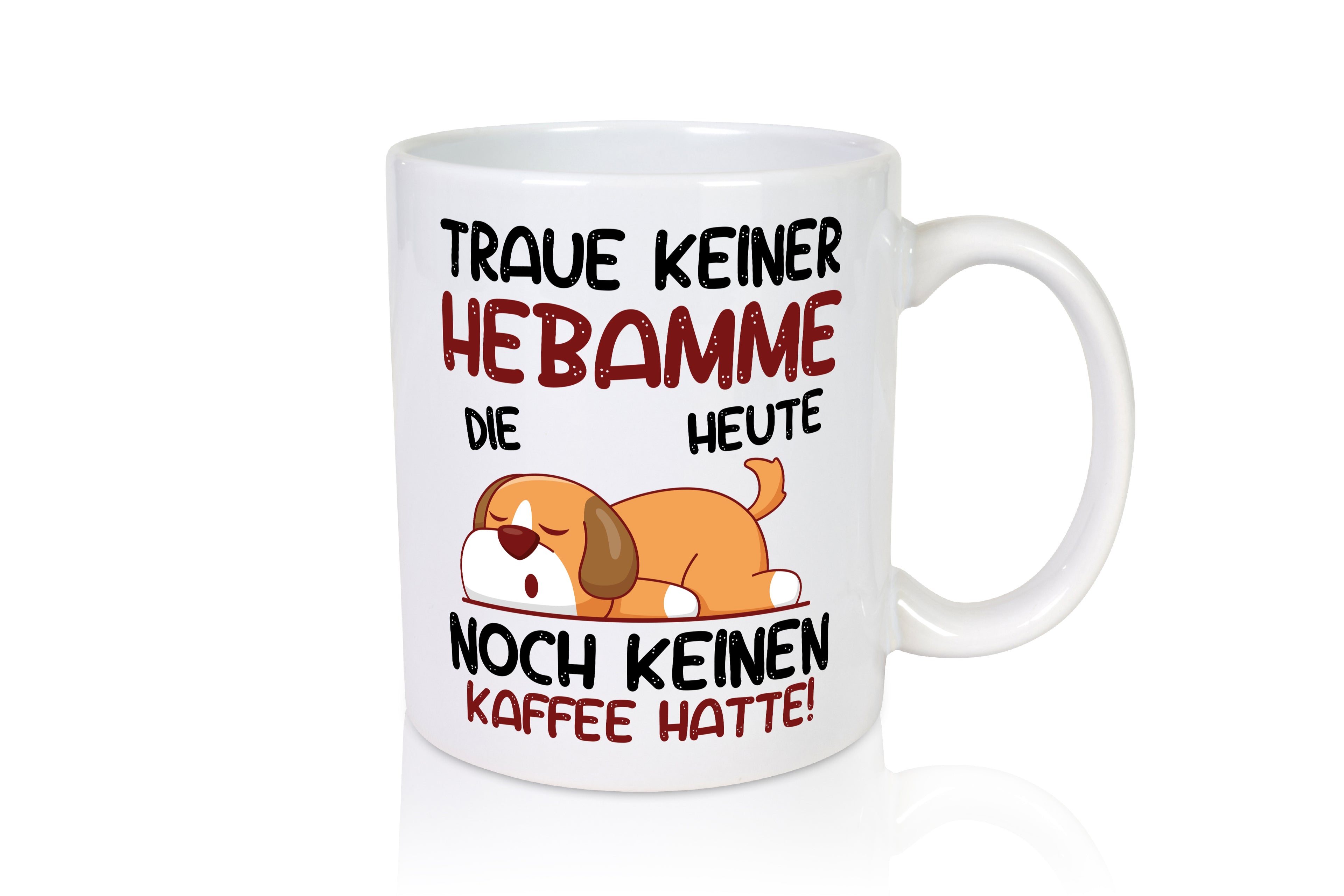 Traue keiner Hebamme | Geburtshilfe - Tasse Weiß - Kaffeetasse / Geschenk / Familie