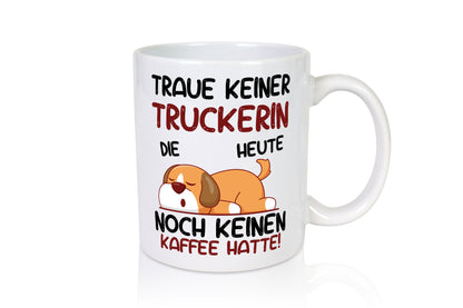 Traue keiner Truckerin | LKW Fahrerin - Tasse Weiß - Kaffeetasse / Geschenk / Familie