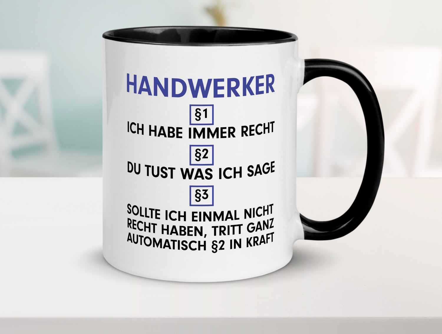 Ich habe immer Recht Handwerker |Handwerk Tasse Weiß - Schwarz - Kaffeetasse / Geschenk / Familie