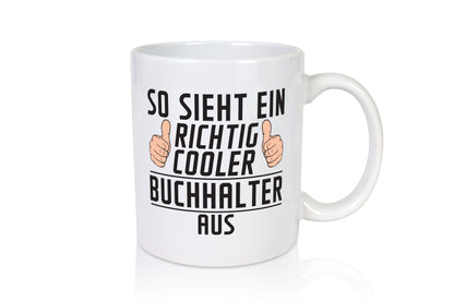 Richtig Cooler Buchhalter | Buchhaltung Humor - Tasse Weiß - Kaffeetasse / Geschenk / Familie