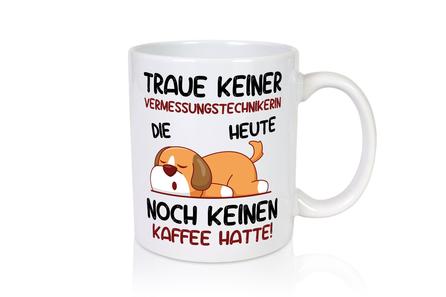 Traue keiner Vermessungstechnikerin | Techniker - Tasse Weiß - Kaffeetasse / Geschenk / Familie