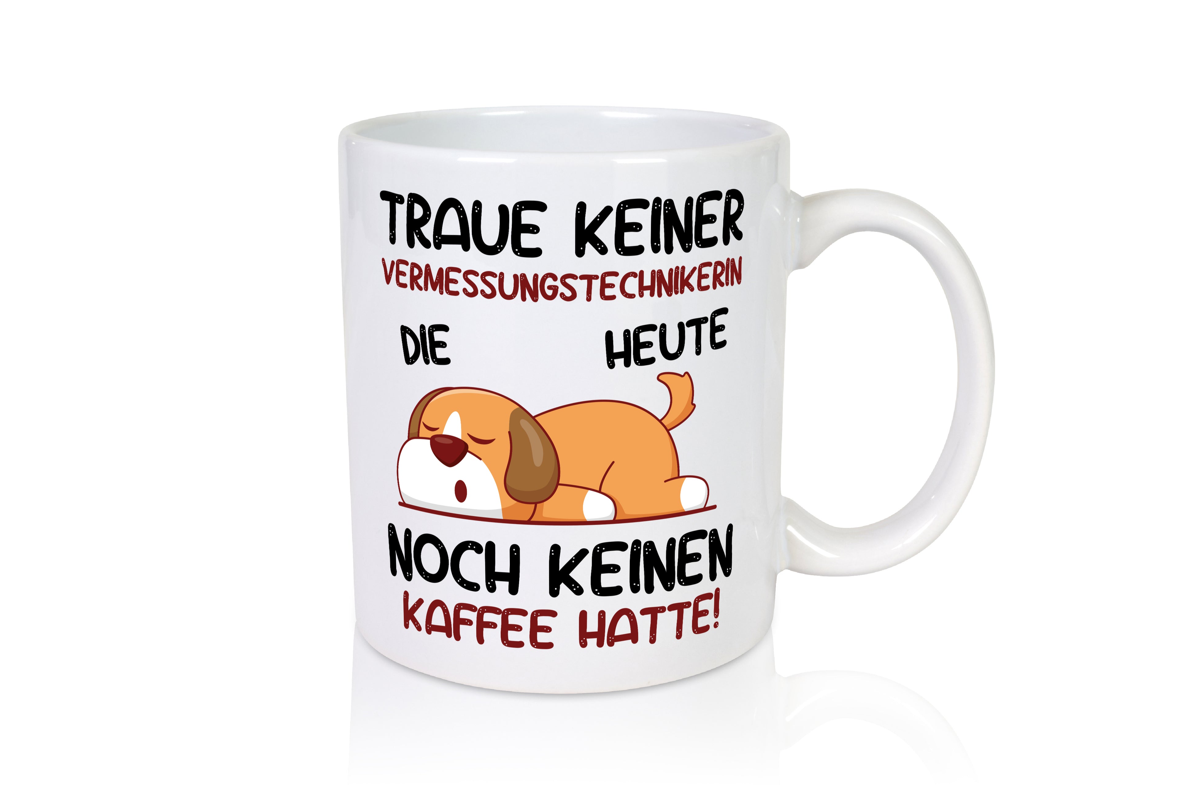 Traue keiner Vermessungstechnikerin | Techniker - Tasse Weiß - Kaffeetasse / Geschenk / Familie