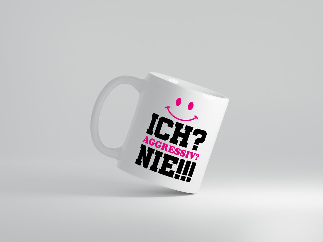 Ich? Aggressiv? Nie!!! - Tasse Weiß - Kaffeetasse / Geschenk / Familie