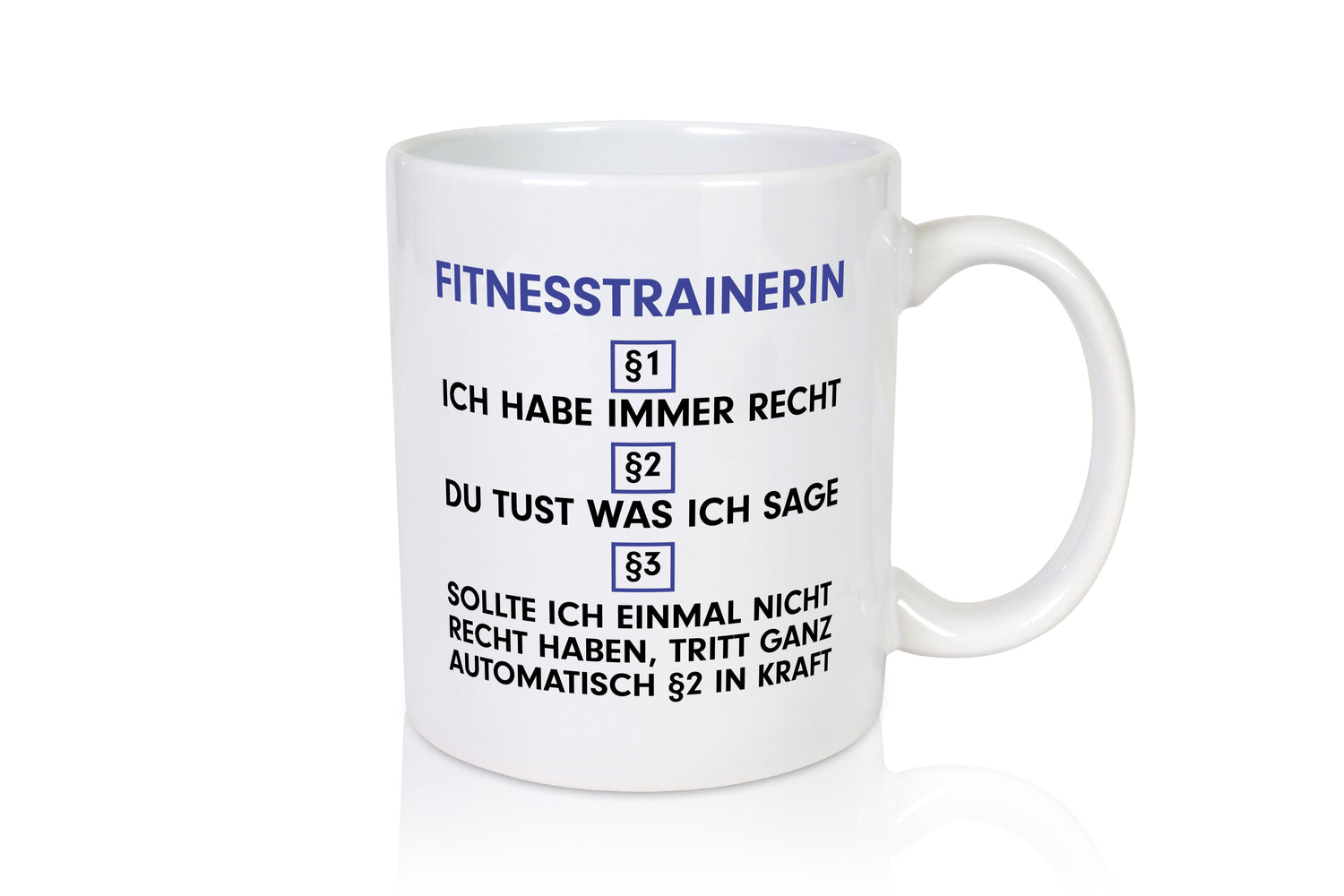 Ich habe immer Recht Fitnesstrainerin | Trainerin | Sport - Tasse Weiß - Kaffeetasse / Geschenk / Familie