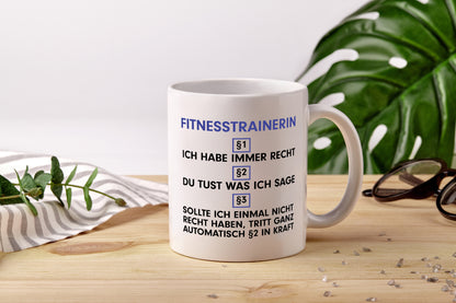 Ich habe immer Recht Fitnesstrainerin | Trainerin | Sport - Tasse Weiß - Kaffeetasse / Geschenk / Familie