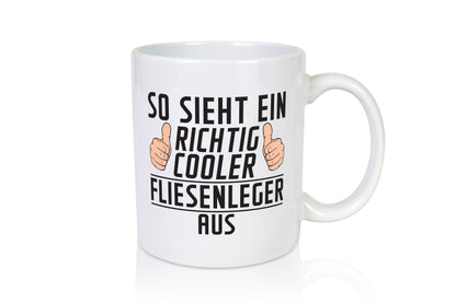 Richtig Cooler Fliesenleger | Fliesenlegen | Bau - Tasse Weiß - Kaffeetasse / Geschenk / Familie