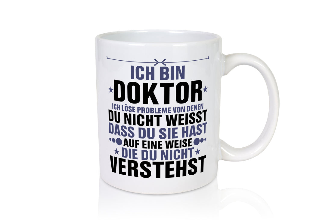 Löse Probleme: Doktor | Doktorand | Doktortitel - Tasse Weiß - Kaffeetasse / Geschenk / Familie