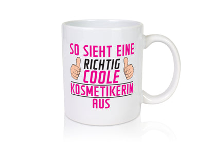 Richtig Coole Kosmetikerin | Kosmetik | Stylistin - Tasse Weiß - Kaffeetasse / Geschenk / Familie