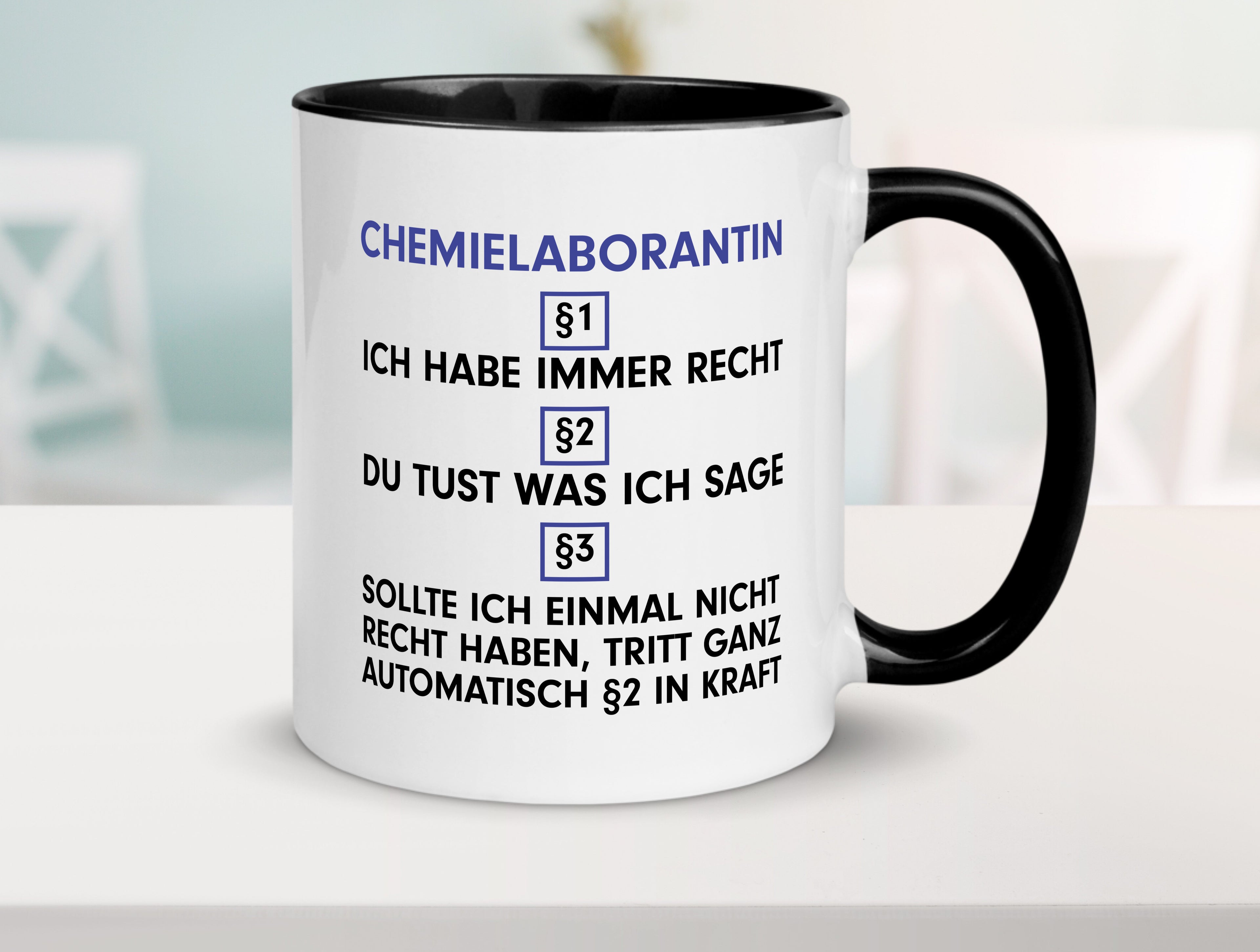 Ich habe immer Recht Chemielaborantin | Laborantin | Chemie Tasse Weiß - Schwarz - Kaffeetasse / Geschenk / Familie