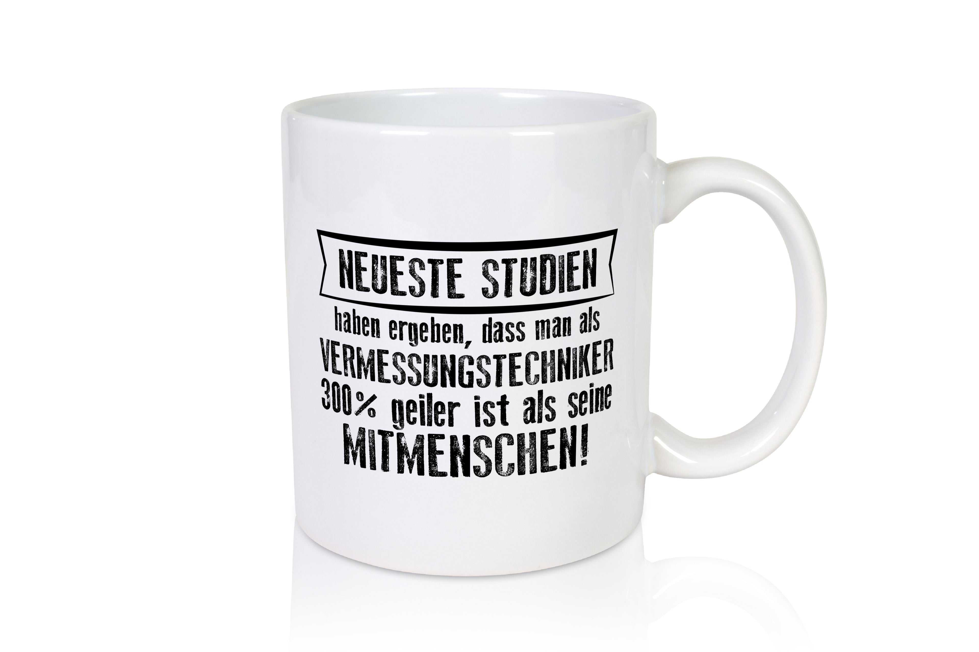 Neuste Studien: Vermessungstechniker | Techniker - Tasse Weiß - Kaffeetasse / Geschenk / Familie