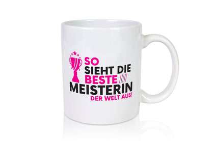 Die Weltbeste Meisterin | Meisterbrief - Tasse Weiß - Kaffeetasse / Geschenk / Familie