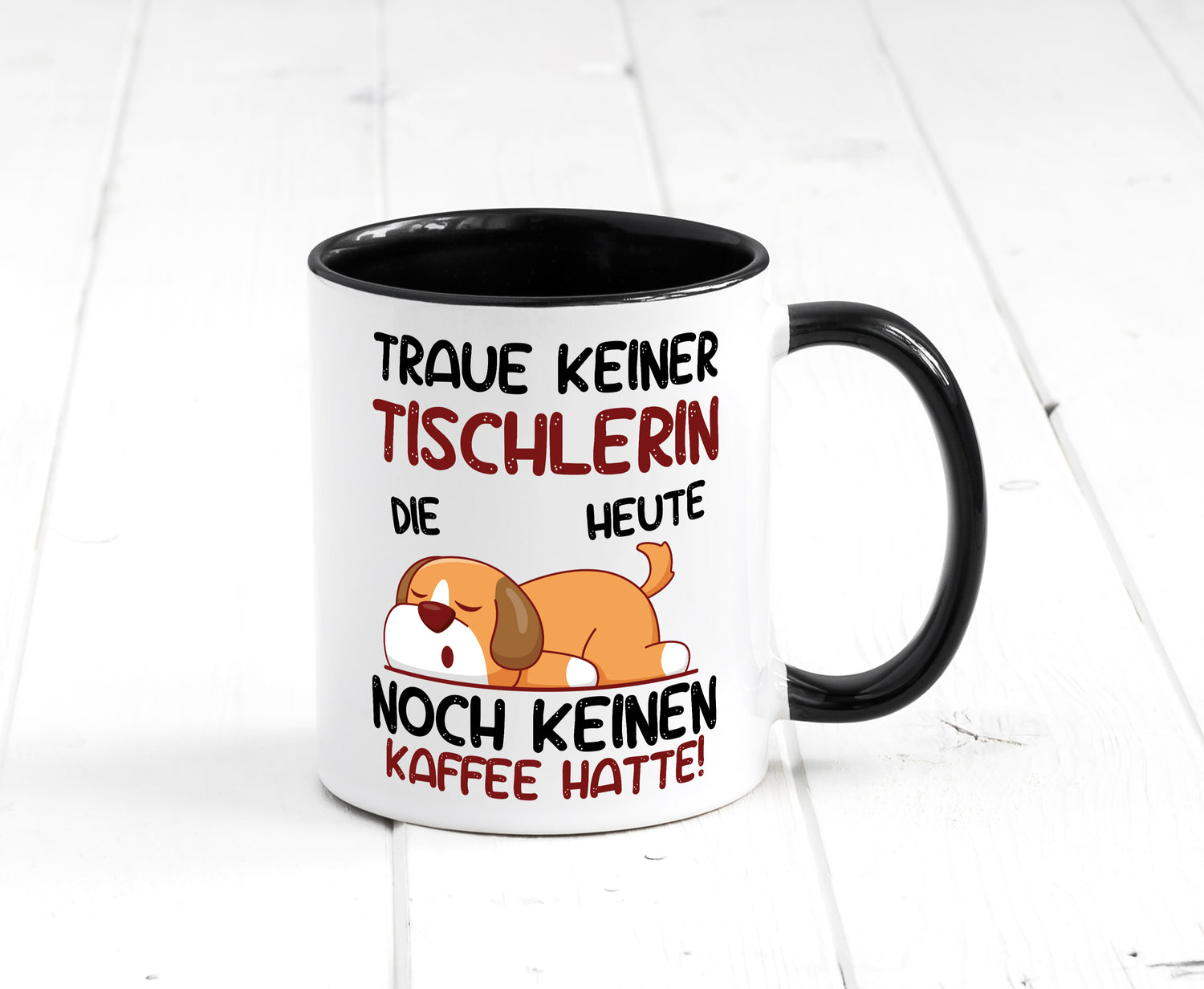 Traue keiner Tischlerin | Tischlerei Tasse Weiß - Schwarz - Kaffeetasse / Geschenk / Familie