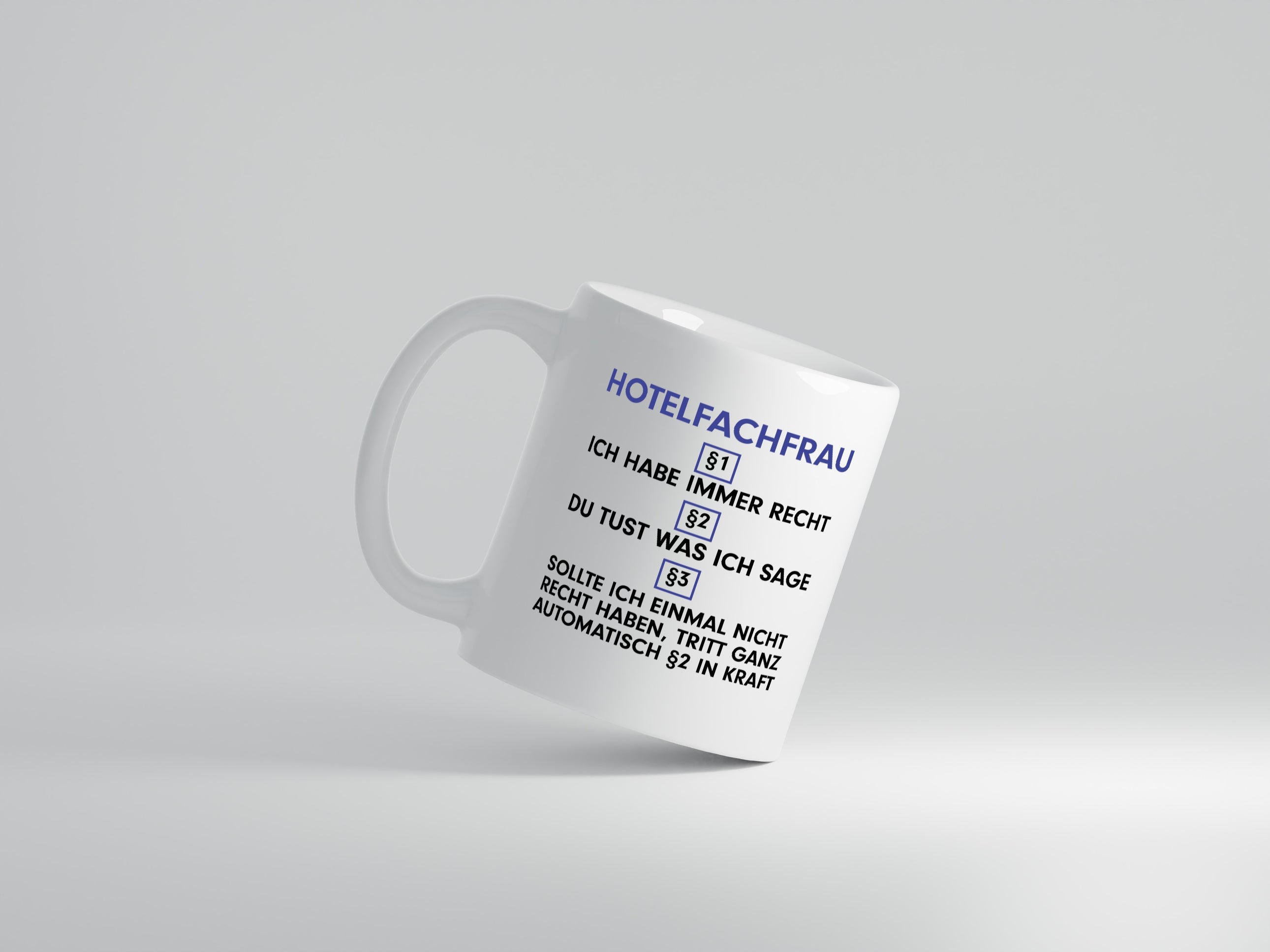 Ich habe immer Recht Hotelfachfrau | Hotel - Tasse Weiß - Kaffeetasse / Geschenk / Familie