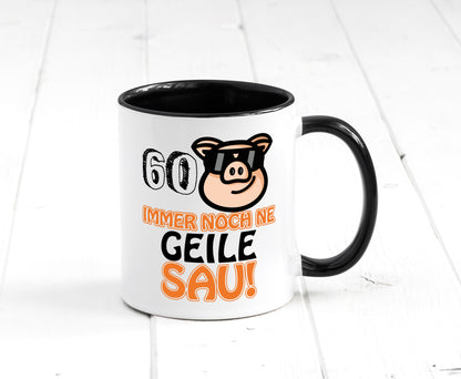 60 und immer noch ne geile Sau wunschalter Tasse Weiß - Schwarz - Kaffeetasse / Geschenk / Familie