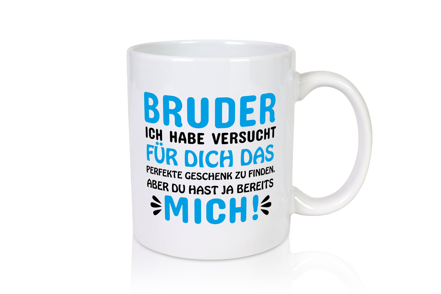 Bruder, du hast ja mich. - Tasse Weiß - Kaffeetasse / Geschenk / Familie