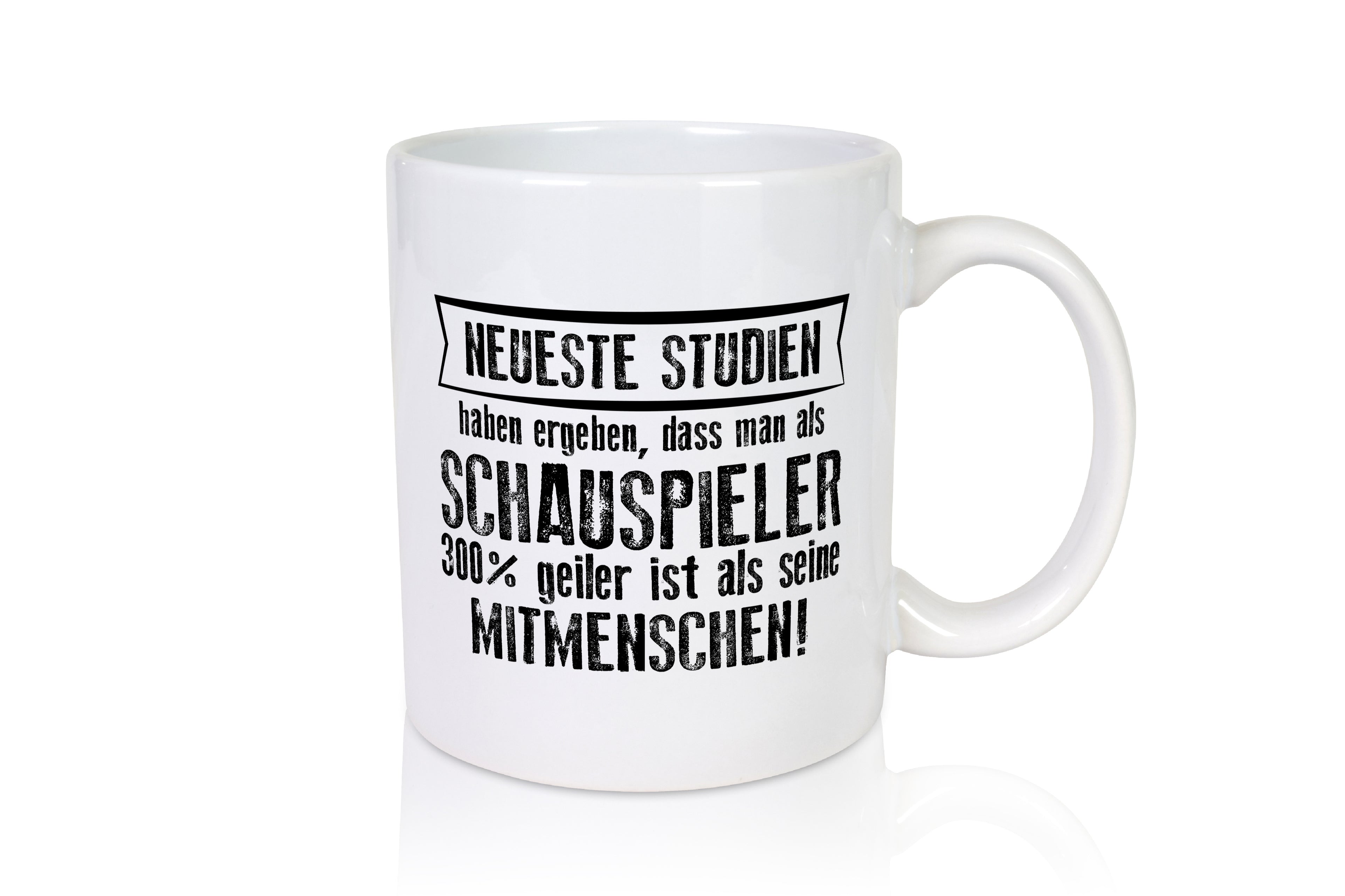 Neuste Studien: Schauspieler | Theater - Tasse Weiß - Kaffeetasse / Geschenk / Familie