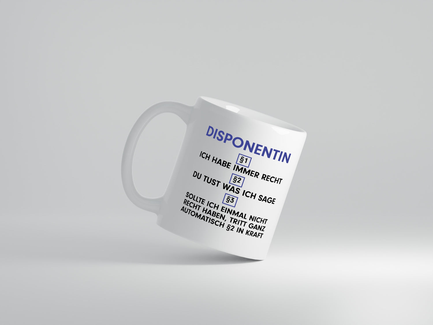 Ich habe immer Recht Disponentin | Zuteilerin - Tasse Weiß - Kaffeetasse / Geschenk / Familie