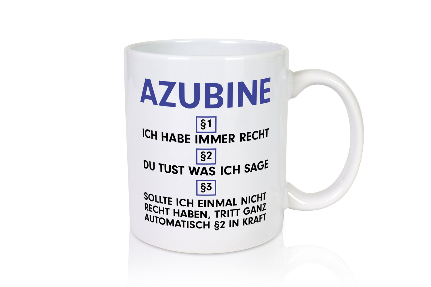 Ich habe immer Recht Azubine | Ausbildung | Lehre | Lehrling - Tasse Weiß - Kaffeetasse / Geschenk / Familie