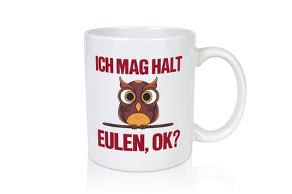 Ich mag Eulen | Spruch | süße Eule | Motiv - Tasse Weiß - Kaffeetasse / Geschenk / Familie