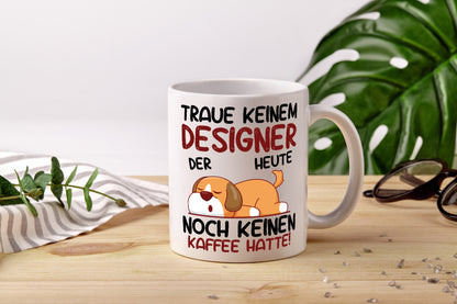 Traue keinem Designer Beruf | Mode - Tasse Weiß - Kaffeetasse / Geschenk / Familie