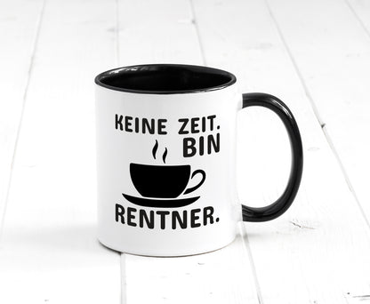 Keine Zeit | Rentner Tasse | Rente Humor | Ruhestand Tasse Weiß - Schwarz - Kaffeetasse / Geschenk / Familie