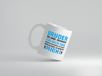 Bruder, du hast ja mich. - Tasse Weiß - Kaffeetasse / Geschenk / Familie