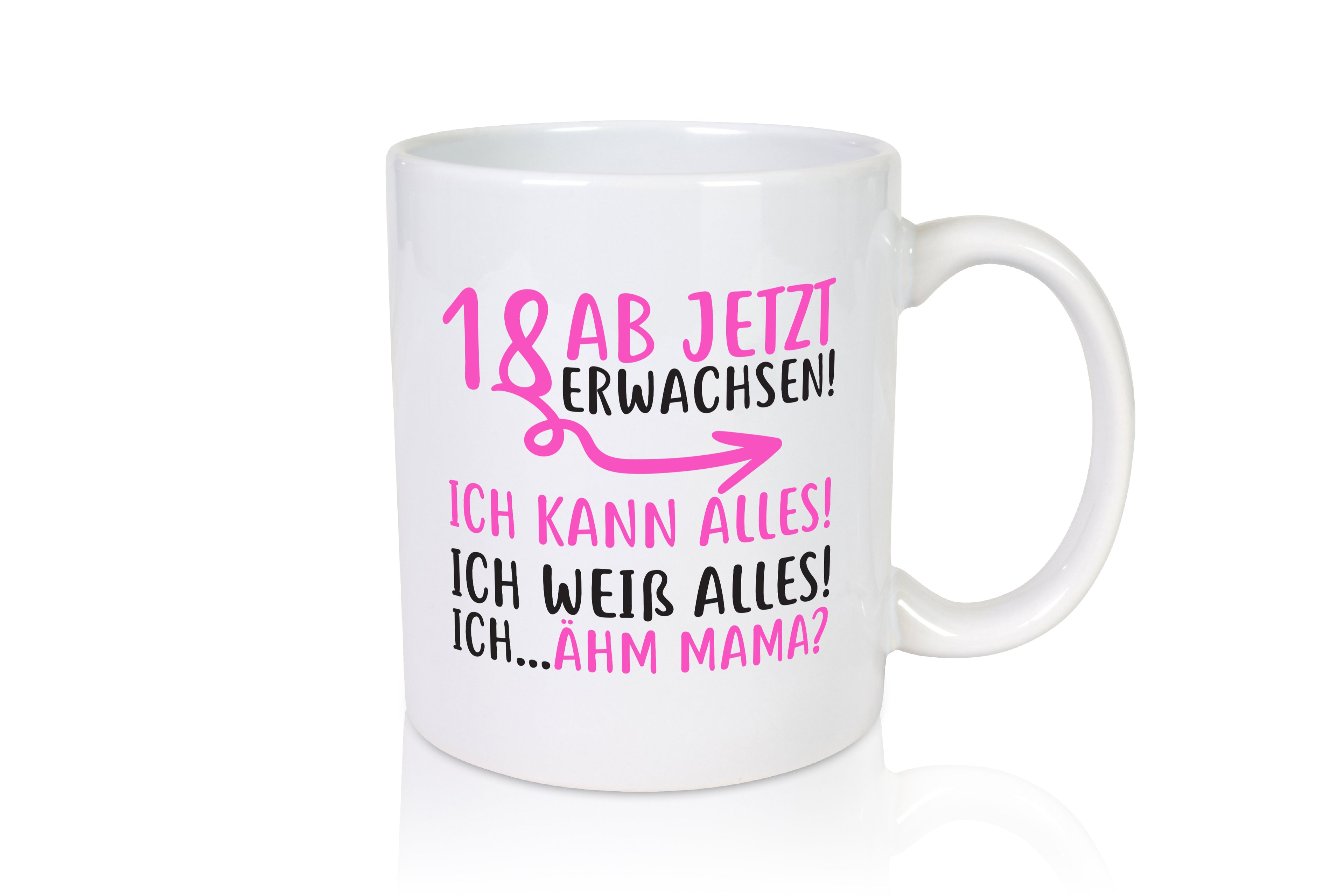 18 Ab jetzt erwachsen - Tasse Weiß - Kaffeetasse / Geschenk / Familie