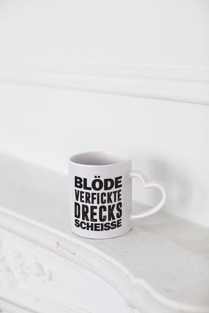 Blöde verfickte Drecksscheisse | Statement Tasse - Herzhenkel Tasse - Kaffeetasse / Geschenk / Familie