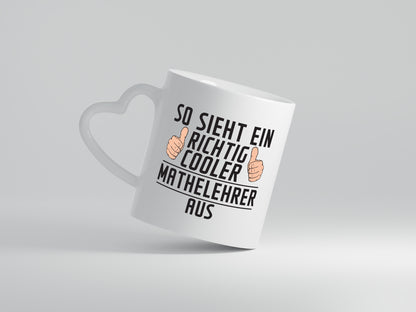 Richtig Cooler Mathelehrer | Lehrer | Mathe - Herzhenkel Tasse - Kaffeetasse / Geschenk / Familie