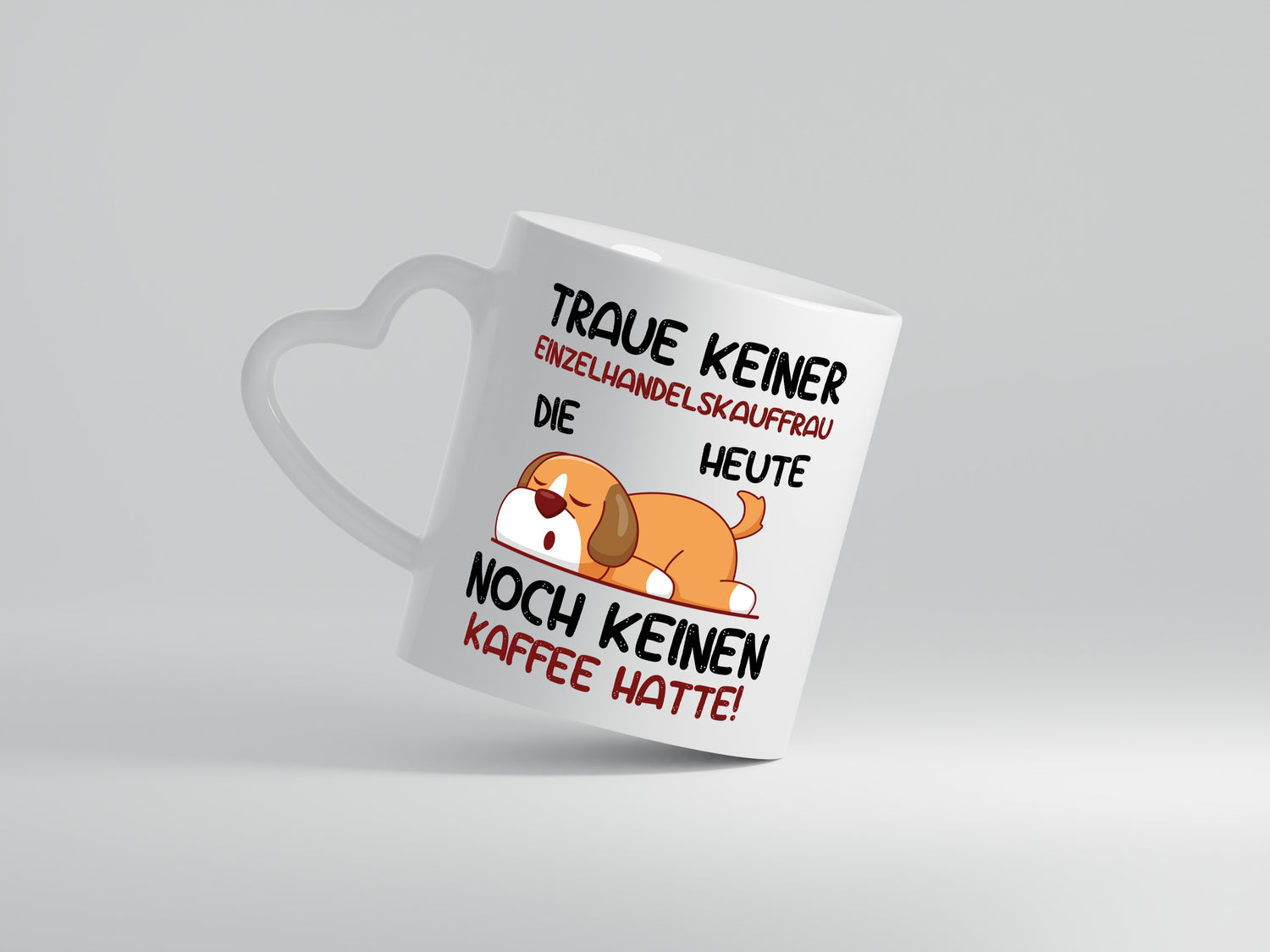 Traue keiner Einzelhandelskauffrau | Einzelhandel - Herzhenkel Tasse - Kaffeetasse / Geschenk / Familie