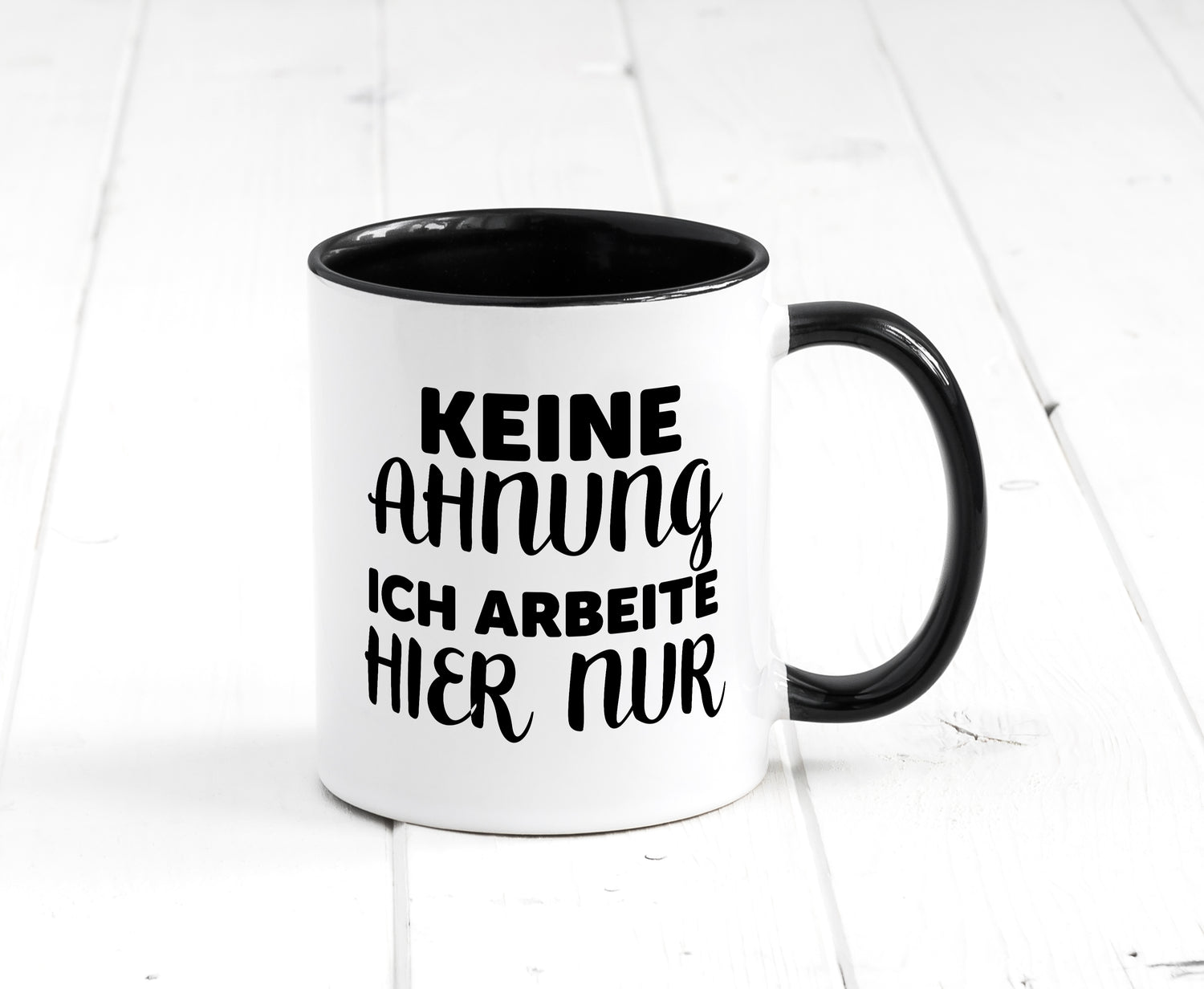 Keine Ahnung | Arbeit Muffel | ich arbeite hier nur Tasse Weiß - Schwarz - Kaffeetasse / Geschenk / Familie